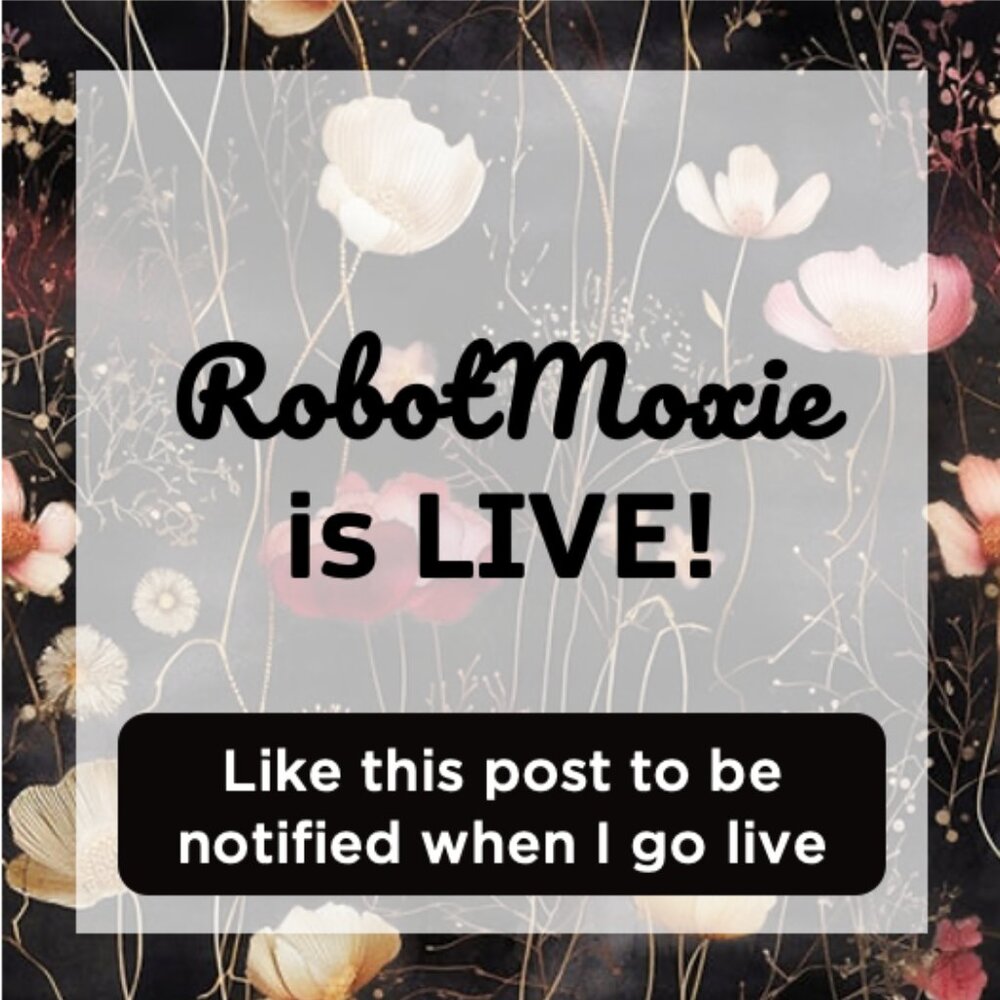 🎉 RobotMoxie’s Live Show Notification! 🎉